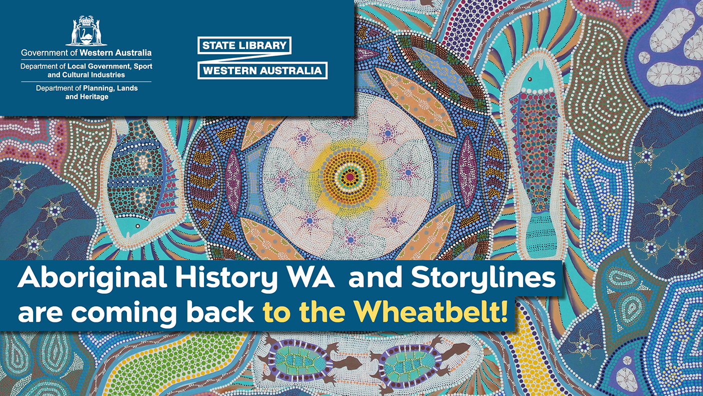Aboriginal dot painting with fish, turtles and shapes. Text reads: Aboriginal History and Storylines are coming back to the Wheatbelt.